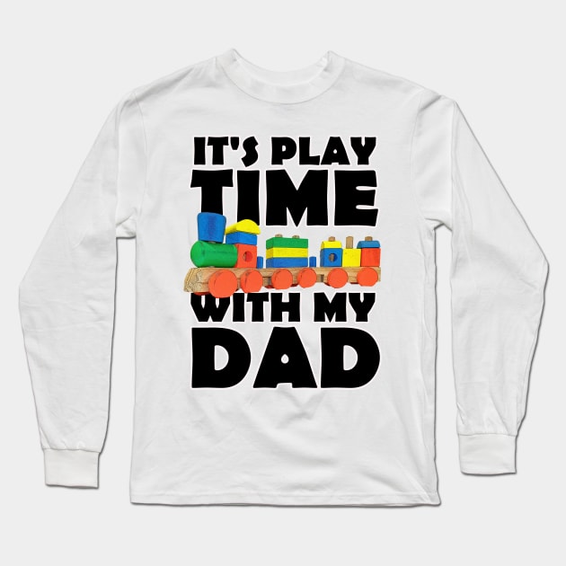 Father's Day It's Play-time with my dad Long Sleeve T-Shirt by PathblazerStudios